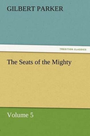 Cover of The Seats of the Mighty, Volume 5