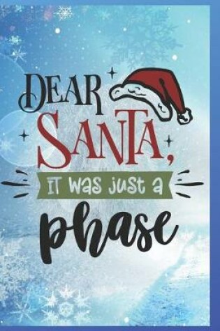Cover of Dear Santa, It Was Just A Phase