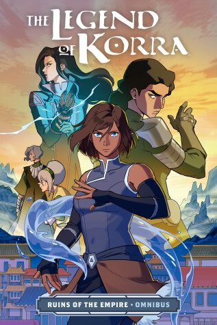 Book cover for The Legend of Korra: Ruins of the Empire Omnibus