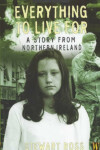 Book cover for Everything To Live For: A Story From Northern Ireland