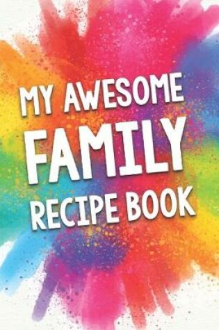 Cover of My Awesome Family Recipe Book