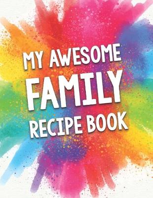 Book cover for My Awesome Family Recipe Book