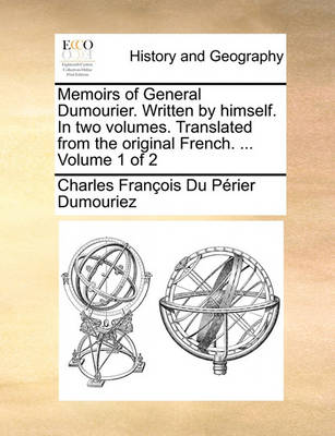 Book cover for Memoirs of General Dumourier. Written by Himself. in Two Volumes. Translated from the Original French. ... Volume 1 of 2