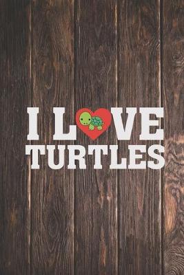 Book cover for I Love Heart Turtles - Turtle Animal Lover Journal