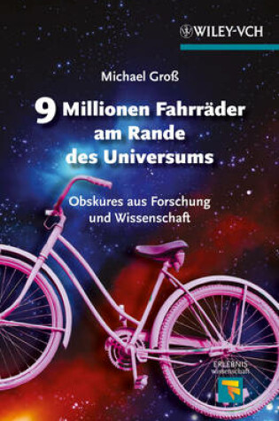 Cover of 9 Millionen Fahrräder am Rande des Universums Obskures aus Forschung und Wissenschaft