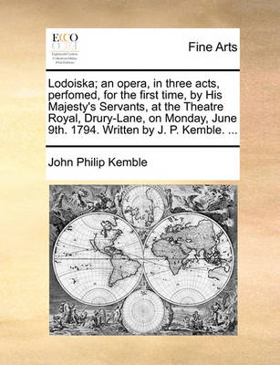 Book cover for Lodoiska; an opera, in three acts, perfomed, for the first time, by His Majesty's Servants, at the Theatre Royal, Drury-Lane, on Monday, June 9th. 1794. Written by J. P. Kemble. ...