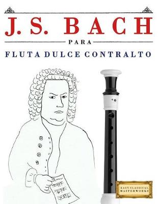 Book cover for J. S. Bach Para Flauta Dulce Contralto