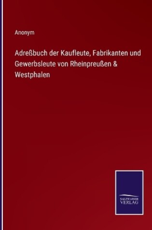 Cover of Adreßbuch der Kaufleute, Fabrikanten und Gewerbsleute von Rheinpreußen & Westphalen