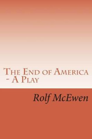 Cover of The End of America - A Play