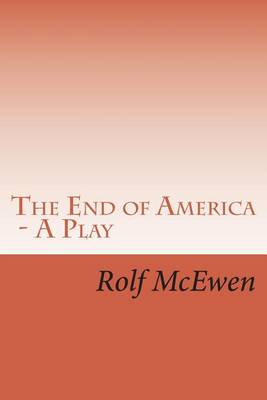 Book cover for The End of America - A Play