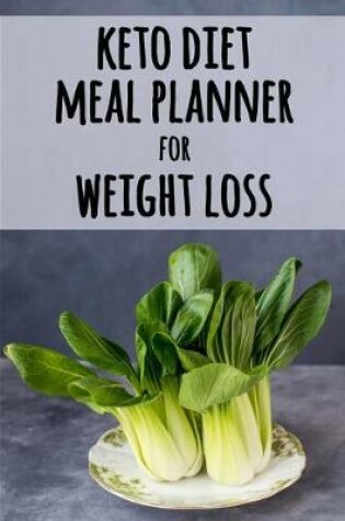 Cover of Keto Diet Meal Planner for Weight Loss