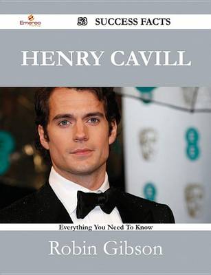 Book cover for Henry Cavill 53 Success Facts - Everything You Need to Know about Henry Cavill