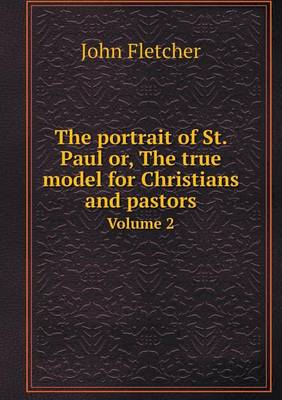 Book cover for The portrait of St. Paul or, The true model for Christians and pastors Volume 2