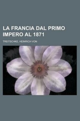 Cover of La Francia Dal Primo Impero Al 1871 (I)