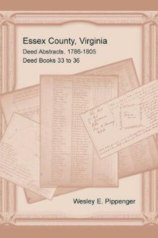 Cover of Essex County, Virginia Deed Abstracts, 1786-1805, Deed Books 33 to 36