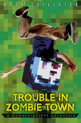 Cover of Trouble in Zombie Town: a Gameknight999 Adventure