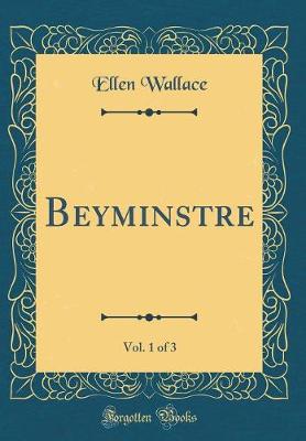 Book cover for Beyminstre, Vol. 1 of 3 (Classic Reprint)