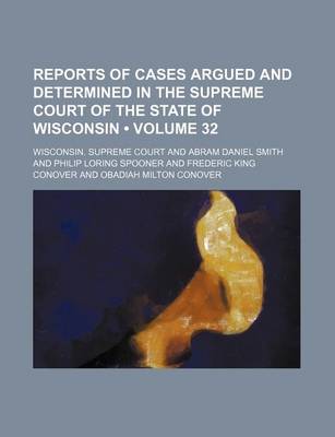 Book cover for Reports of Cases Argued and Determined in the Supreme Court of the State of Wisconsin (Volume 32)