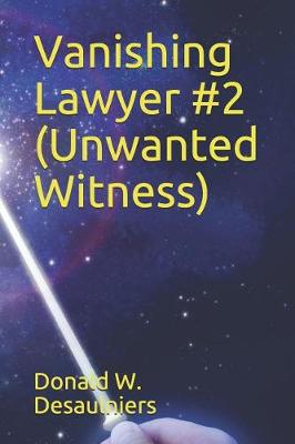 Cover of Vanishing Lawyer #2 (Unwanted Witness)