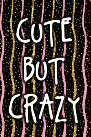 Cover of Cute But Crazy