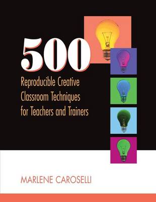 Book cover for 500 Reproducible Creative Classroom Techniques for Teachers and Trainers