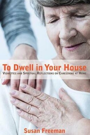 Cover of To Dwell in Your House