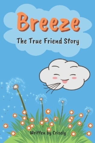 Cover of Breeze The True Friend Story