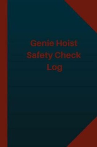 Cover of Genie Hoist Safety Check Log (Logbook, Journal - 124 pages 6x9 inches)