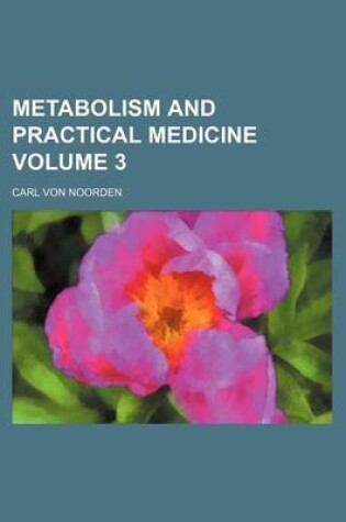 Cover of Metabolism and Practical Medicine Volume 3