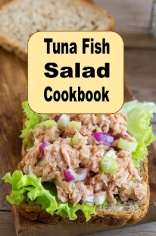Cover of Tuna Fish Salad Cookbook