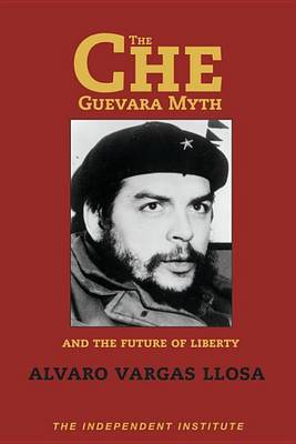 Book cover for The Che Guevara Myth and the Future of Liberty