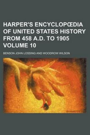 Cover of Harper's Encyclop Dia of United States History from 458 A.D. to 1905 Volume 10