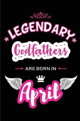 Book cover for Legendary Godfathers Are Born in April