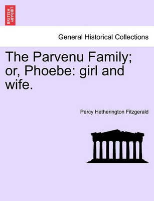 Book cover for The Parvenu Family; Or, Phoebe