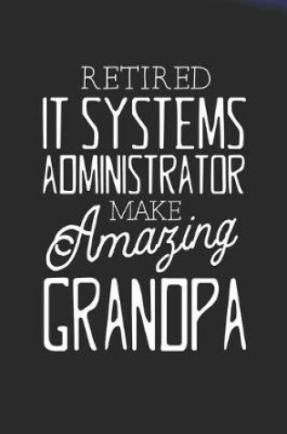 Cover of Retired It Systems Administrator Make Amazing Grandpa