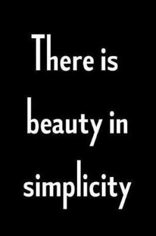 Cover of There is beauty in simplicity
