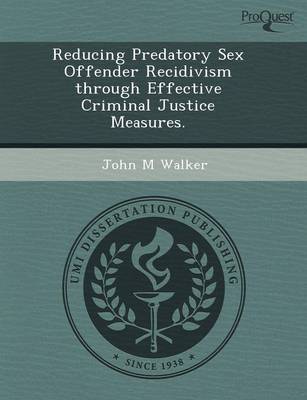 Book cover for Reducing Predatory Sex Offender Recidivism Through Effective Criminal Justice Measures