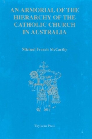 Cover of An Armorial of the Hierarchy of the Catholic Church in Australia