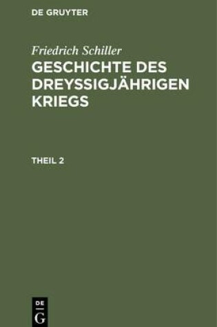 Cover of Friedrich Schiller: Geschichte Des Dreyssigjahrigen Kriegs. Theil 2