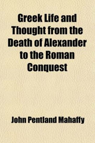 Cover of Greek Life and Thought from the Death of Alexander to the Roman Conquest Volume 2