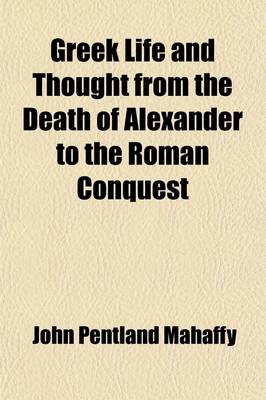 Book cover for Greek Life and Thought from the Death of Alexander to the Roman Conquest Volume 2