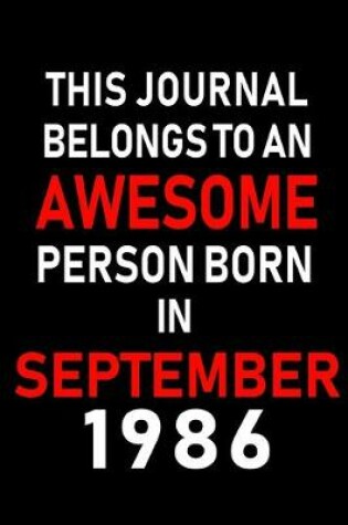 Cover of This Journal belongs to an Awesome Person Born in September 1986