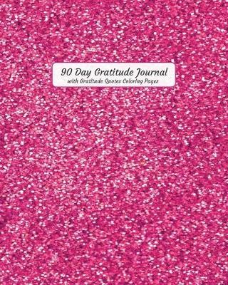 Book cover for 90 Day Gratitude Journal with Gratitude Quotes Coloring Pages