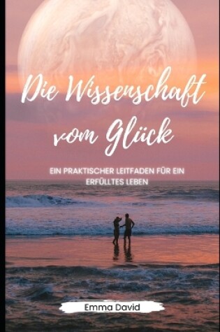 Cover of Die Wissenschaft vom Glück