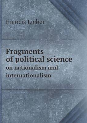 Book cover for Fragments of political science on nationalism and internationalism