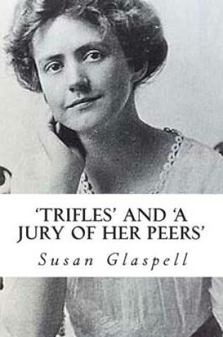 Cover of 'Trifles' and 'A Jury of her Peers'