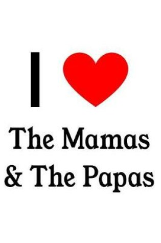 Cover of I Love the Mamas & the Papas