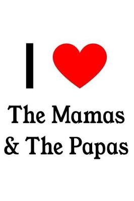 Book cover for I Love the Mamas & the Papas