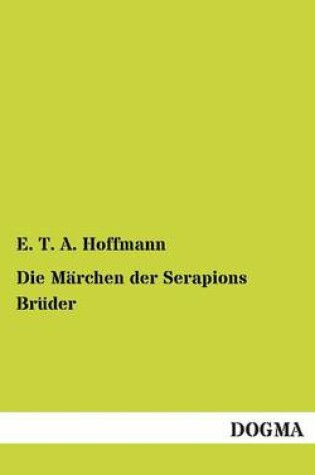 Cover of Die Marchen Der Serapions Bruder