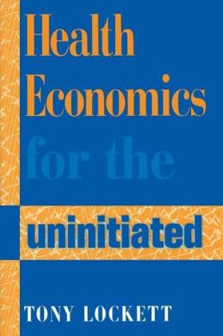 Cover of Health Economics for the Uninitiated